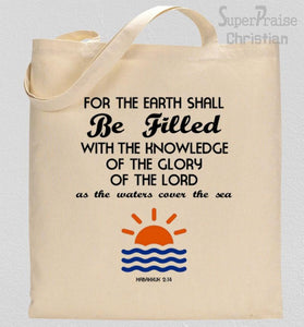 For The Earth Shall Be Filled With The Knowledge Tote Bag