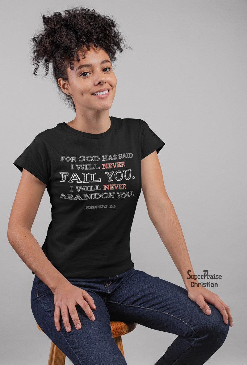 Christian Women T shirt God Said "I will Never Fail or Abandon You" Ladies tee