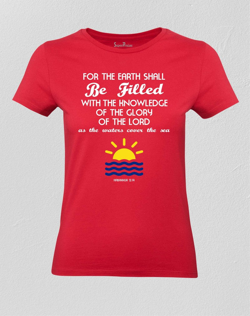 Christian Women T shirt The Earth Shall Be Filled Ladies tee
