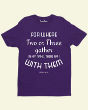 where-two-or-more-are-gathered-t-shirt