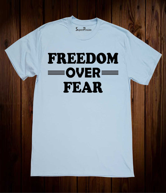Freedom Over Fear Shirt, Freedom T-Shirt, Motivational Shirt