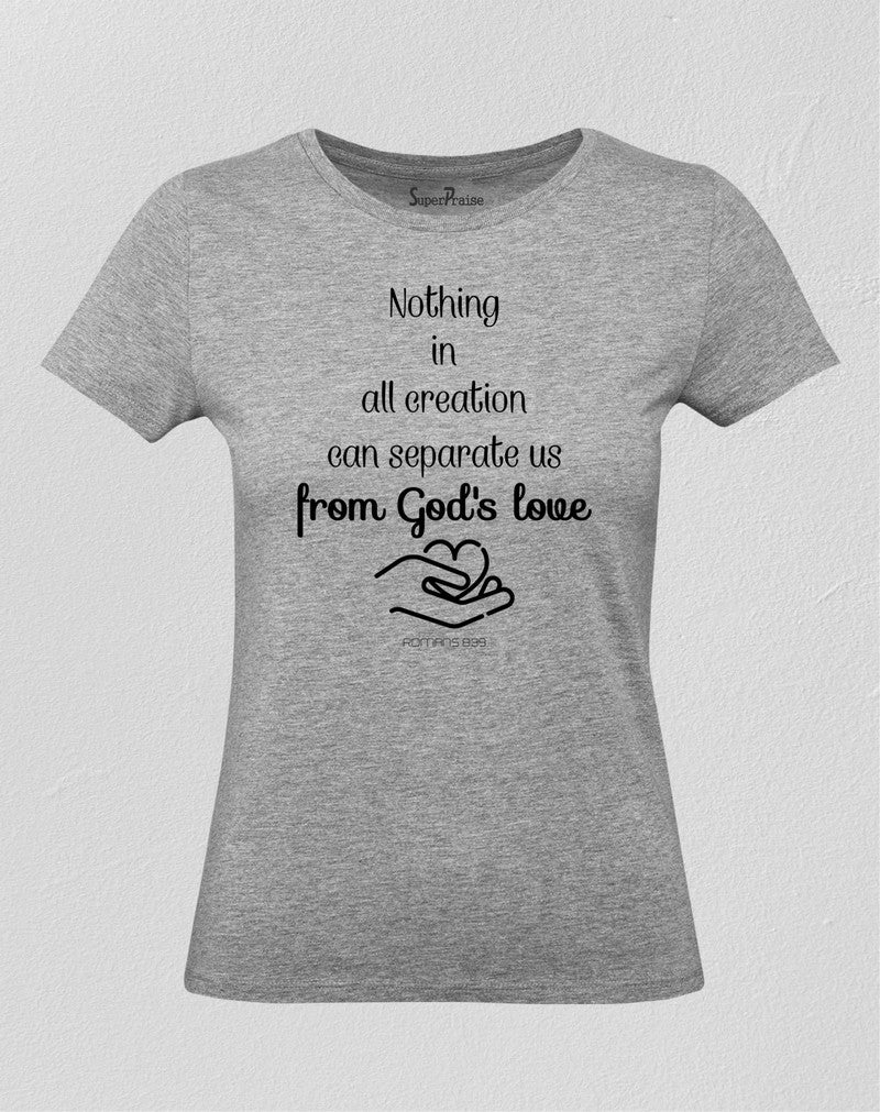 Christian Women T Shirt Nothing Can Separate From Gods Love Grey tee