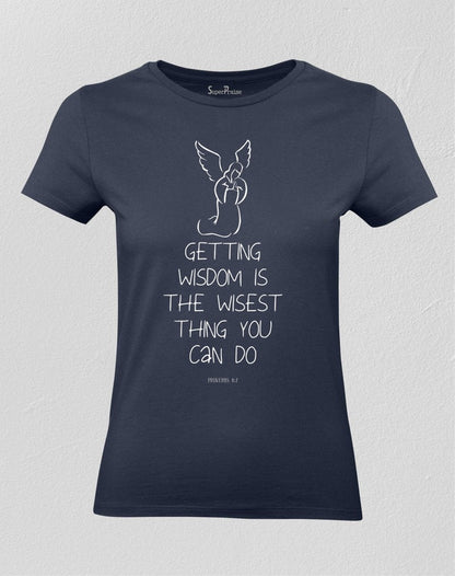 Christian Women T shirt Getting Wisdom is The Wisest Thing