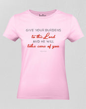 Christian Women T Shirt Give Your Burdens To The Lord Jesus Pink tee