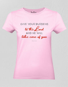 Christian Women T Shirt Give Your Burdens To The Lord Jesus Pink tee
