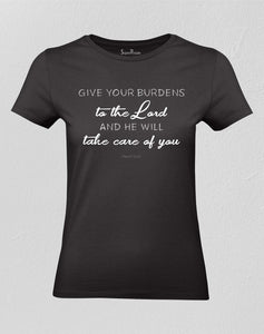 Christian Women T shirt Give Your Burdens To The Lord Black tee