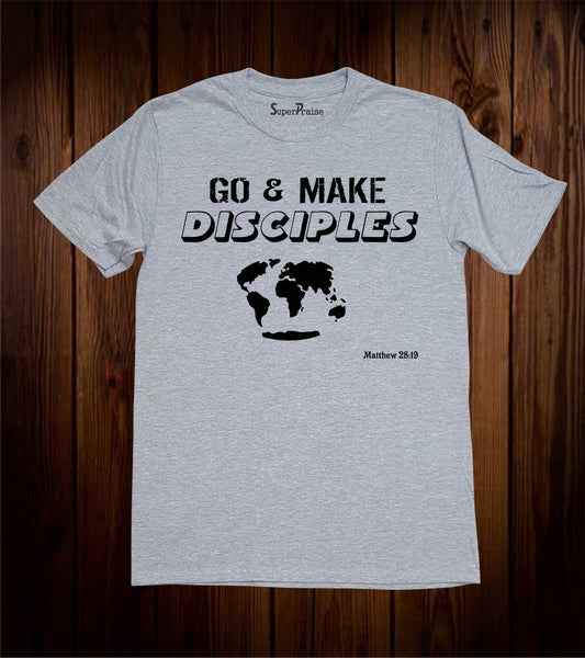Go And Make Disciples T Shirts