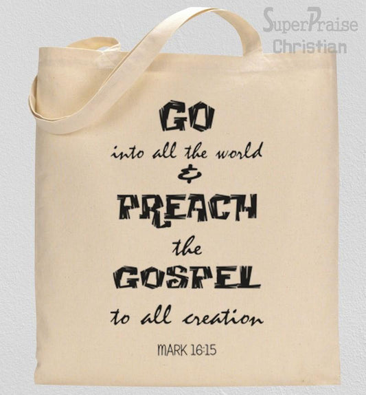 Go Into All The World And Preach The Gospel Tote Bag