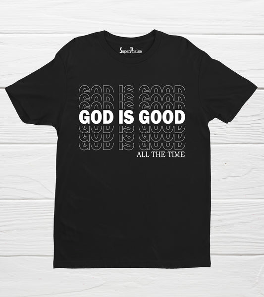 God is Good Shirt All time, T-Shirt For Women, T-Shirt For Men, T-Shirt For Christians, Bible Tees