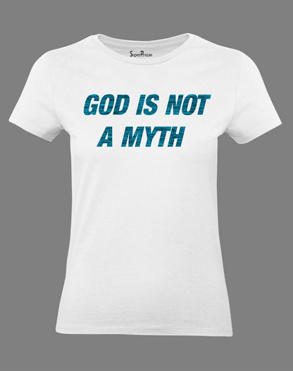 God Is Not A Myth Women T Shirt