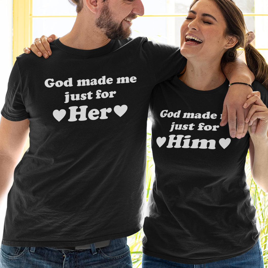 God Made Me Just For Her and Him Matching Wedding T Shirt