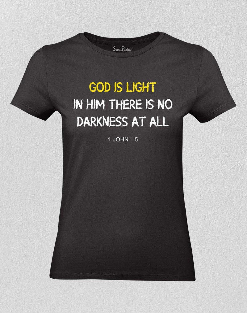 Christian Women T shirt God Is Light In Him There Is No Darkness Black tee