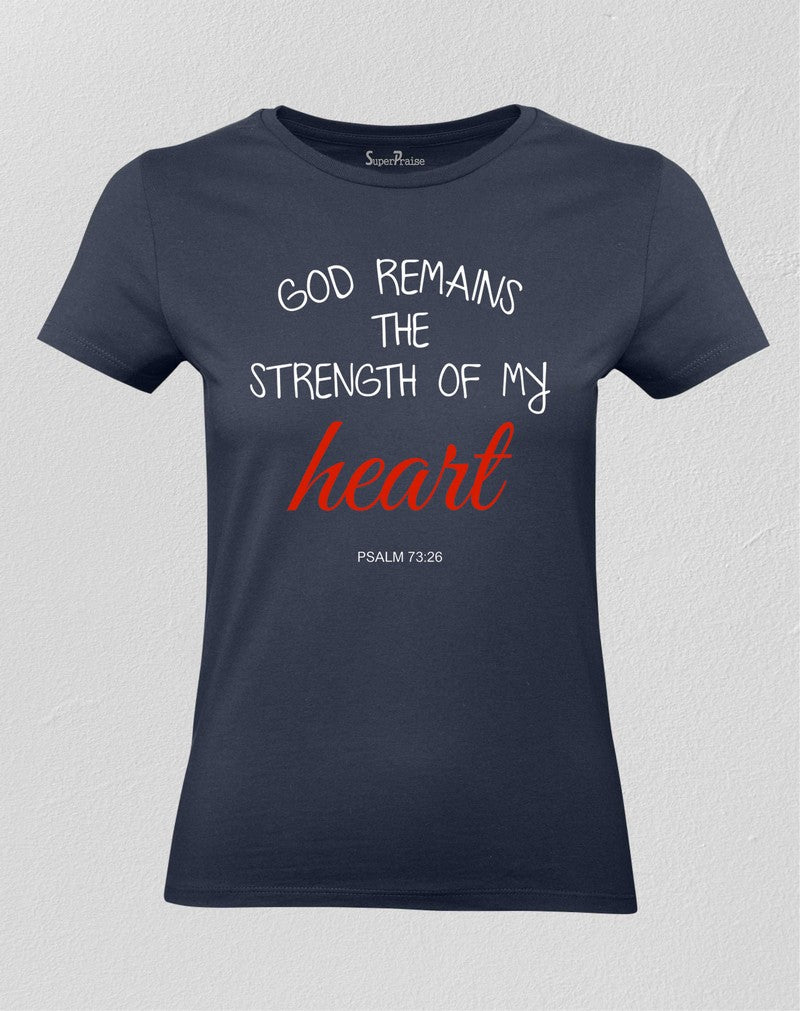 Christian Women T shirt God Remains The Strength Of My Heart Psalm Bible 