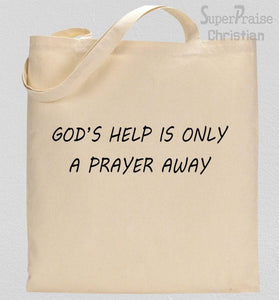 God's Help Is Only A Prayer Away Tote Bag 