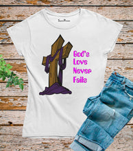 God's Love Never Fail T Shirt