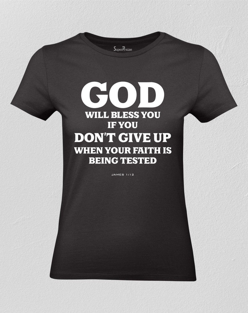Christian Women T shirt God Will Bless You If You Don't Give Up