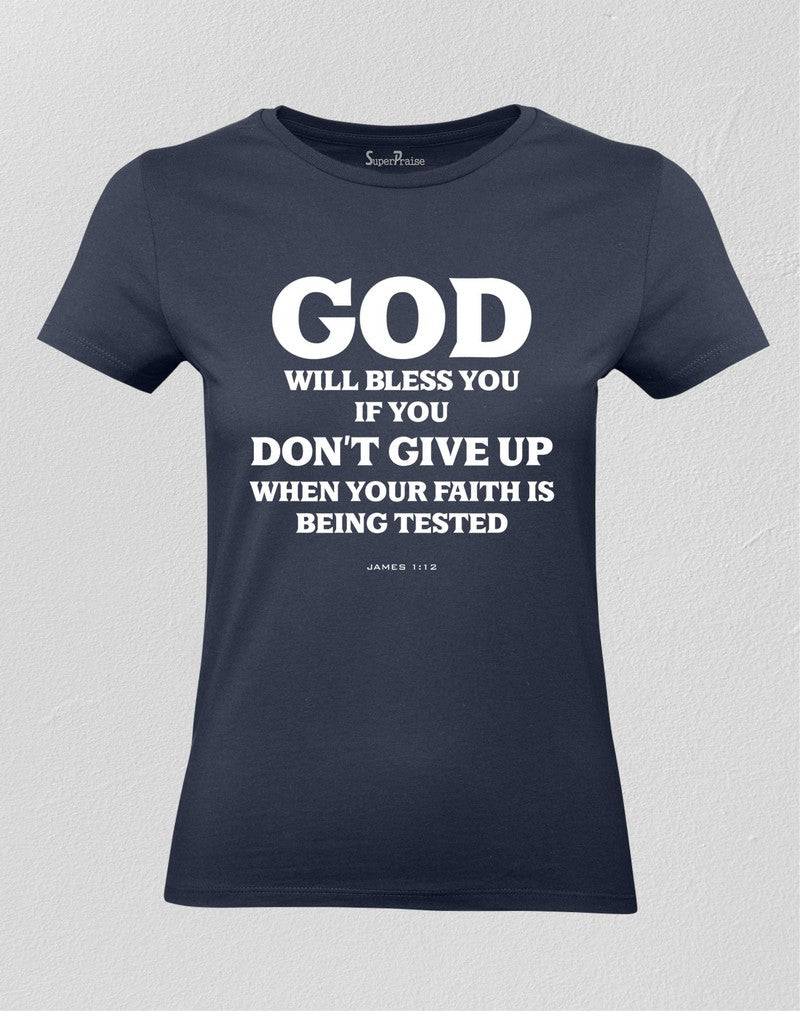 Christian Women T shirt God Will Bless You If You Don't Give Up