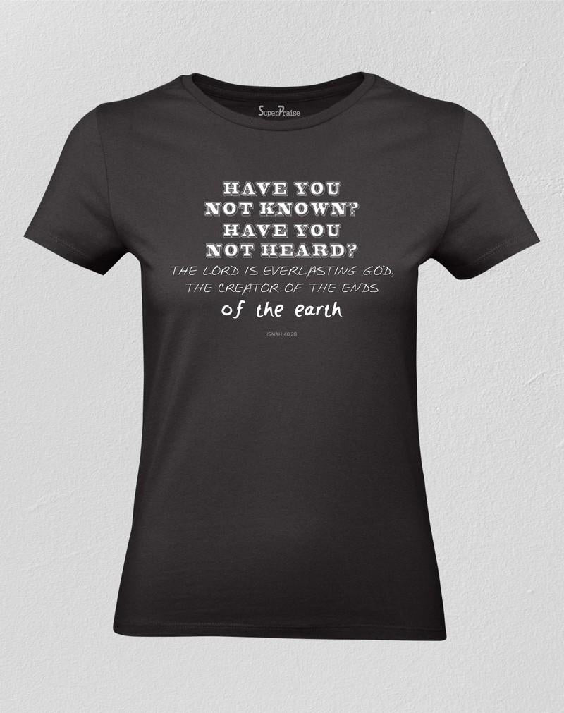 Have You Not Known Have You Not Heard Women T shirt