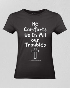 He Comforts Us In All Our Troubles Women T shirt
