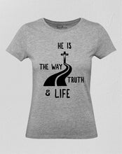 He Is the Way Truth and Life Women T Shirt