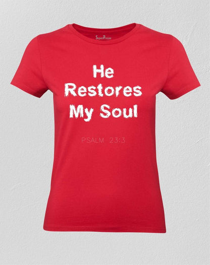 He Restores My Soul Christian Women T shirt