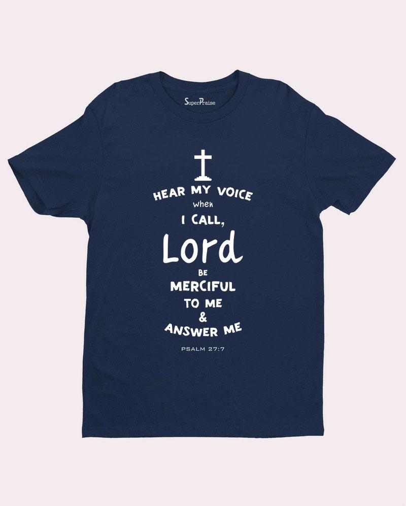 Hear My Voice Psalm 27:7 Bible verse Jesus Christian T Shirt