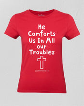 Christian Women T shirt He Comforts Us In All Our Troubles