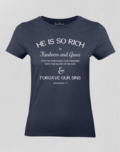 Christian Women T shirt He Is So Rich In Kindness & Grace Bible Scripture