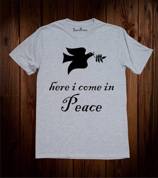 Here I come In Peace Christian T Shirt