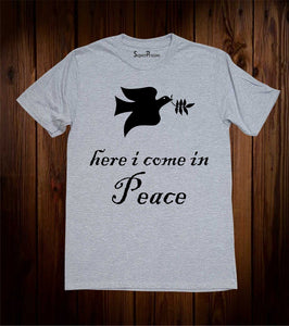 Here I come In Peace Christian T Shirt