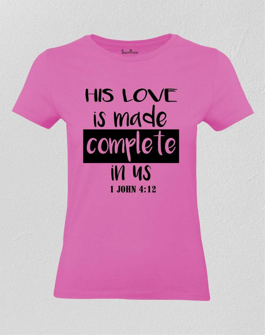 His Love Is Made Complete In Us Women T Shirt