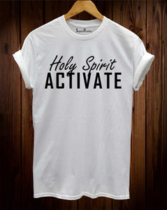 Holy Spirit Activate Christian T Shirt