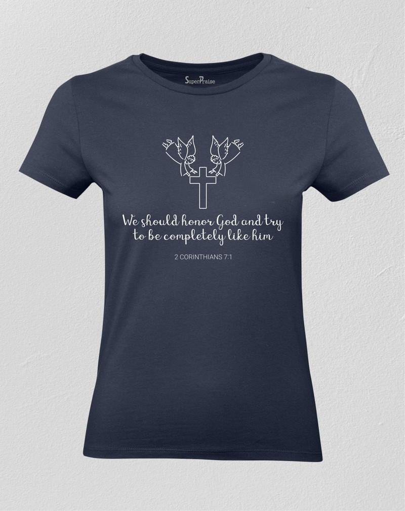 Honor God & Try To Be Completely Like Him Women T shirt