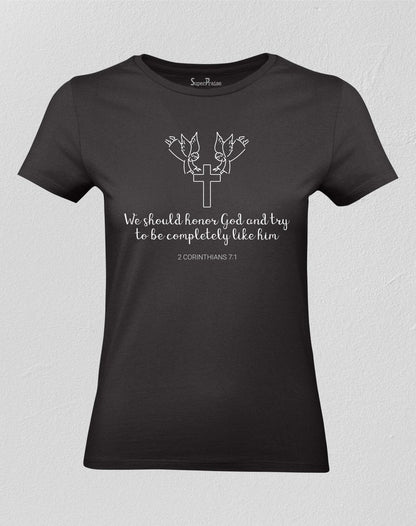 Christian Women T shirt Honor God & Try To Be Completely Like Him