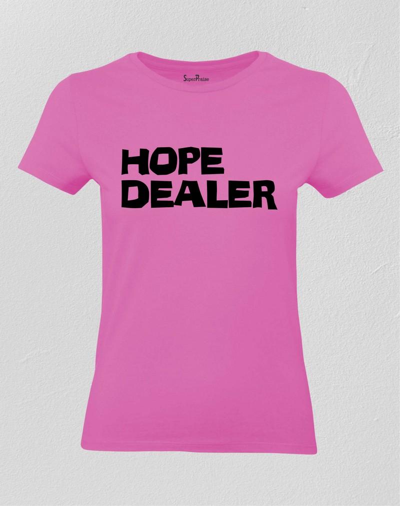 Hope Dealer Christian Women T Shirt