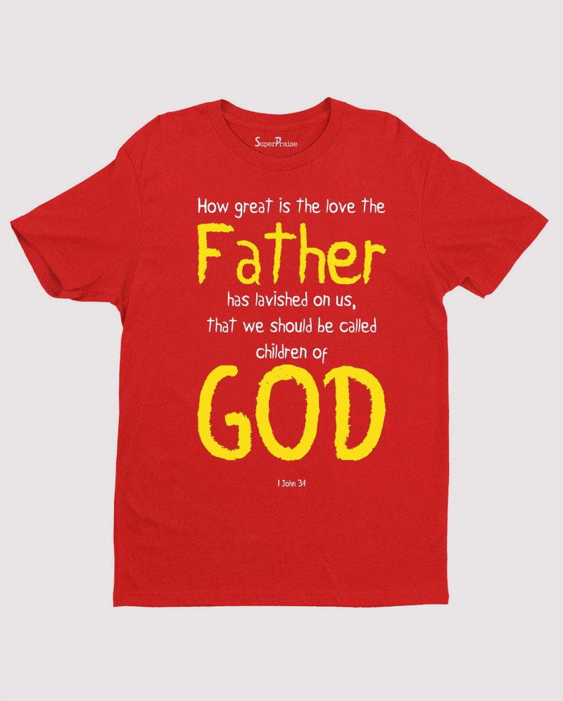How Great Is the Love Father And God T Shirt