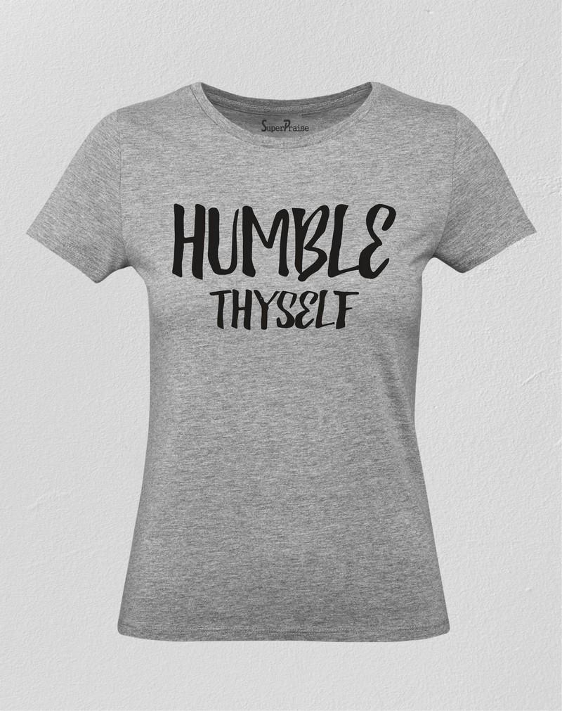 Humble Thyself Women T Shirt