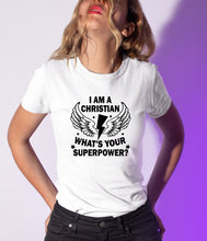 I am a Christian What's Your Superpower T Shirt