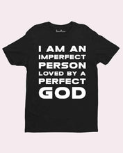 I Am An Imperfect Person Loved By A Perfect God T Shirt
