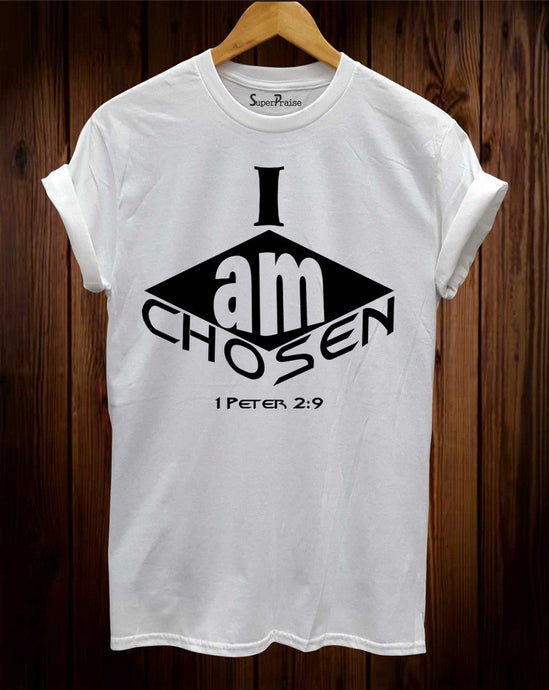I Am Chosen 1 Peter 2:9 T Shirt