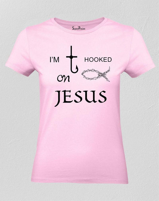 I Am Hooked On Jesus Women T Shirt
