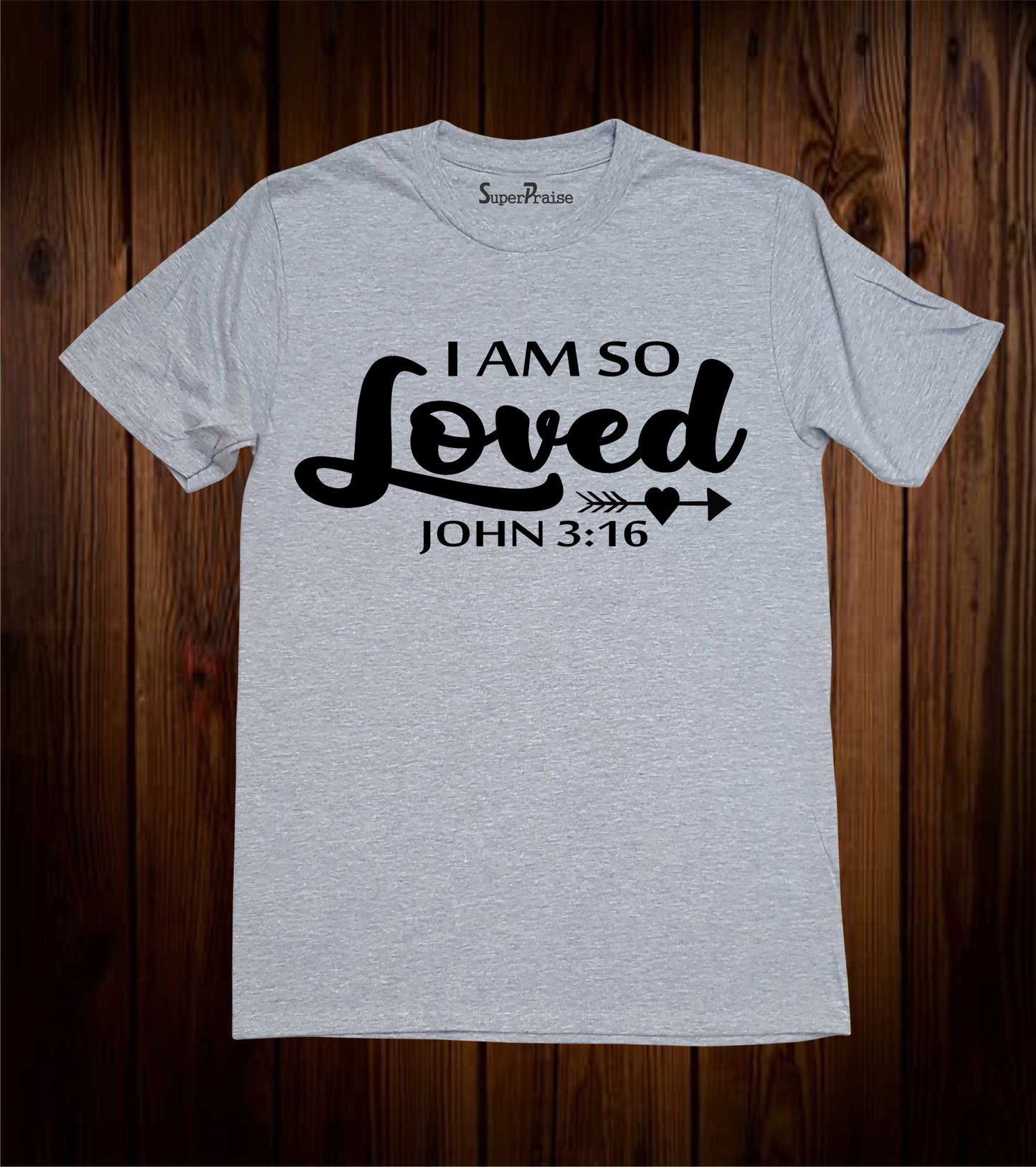 I Am So Loved John 3:16 Christian T Shirt