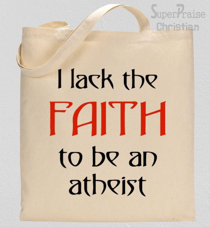 I don't have enough faith to be an atheist tote bag