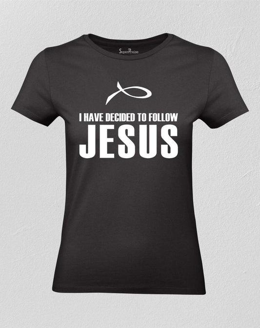 I Have Decided to Follow Jesus Women T shirt