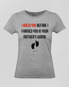 I knew you in your mother's womb Women T Shirt