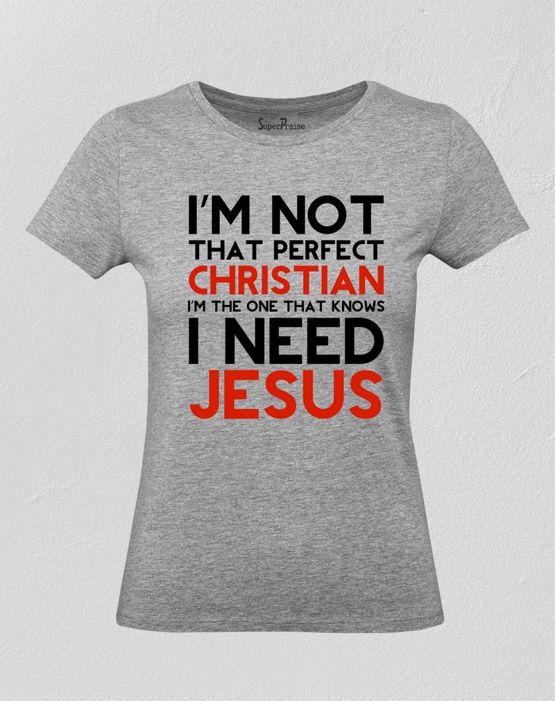 I Need Jesus Christian Women T Shirt