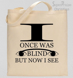 I Once Was Blind Tote Bag