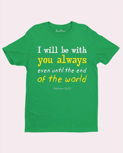 I Will Be with You Always T Shirt