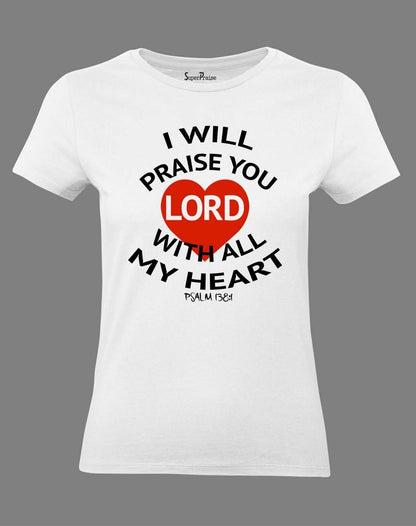 I Will Praise The Lord at All time Women T Shirt 