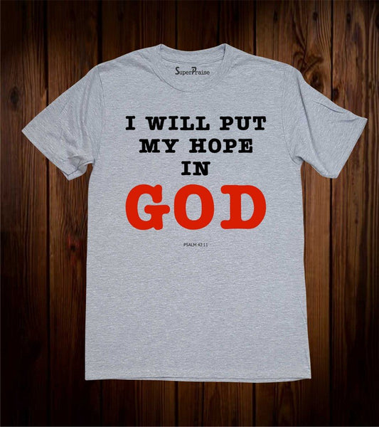 I Will Put My Hope In God T Shirt